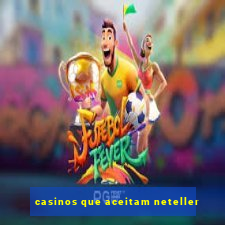 casinos que aceitam neteller